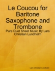 Image for Le Coucou for Baritone Saxophone and Trombone - Pure Duet Sheet Music By Lars Christian Lundholm