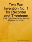 Image for Two Part Invention No. 1 for Recorder and Trombone - Pure Duet Sheet Music By Lars Christian Lundholm