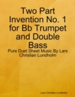 Image for Two Part Invention No. 1 for Bb Trumpet and Double Bass - Pure Duet Sheet Music By Lars Christian Lundholm