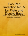 Image for Two Part Invention No. 5 for Flute and Double Bass - Pure Duet Sheet Music By Lars Christian Lundholm