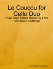 Image for Le Coucou for Cello Duo - Pure Duet Sheet Music By Lars Christian Lundholm
