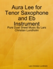 Image for Aura Lee for Tenor Saxophone and Eb Instrument - Pure Duet Sheet Music By Lars Christian Lundholm