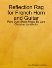 Image for Reflection Rag for French Horn and Guitar - Pure Duet Sheet Music By Lars Christian Lundholm