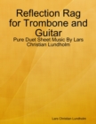 Image for Reflection Rag for Trombone and Guitar - Pure Duet Sheet Music By Lars Christian Lundholm