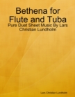 Image for Bethena for Flute and Tuba - Pure Duet Sheet Music By Lars Christian Lundholm
