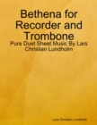 Image for Bethena for Recorder and Trombone - Pure Duet Sheet Music By Lars Christian Lundholm