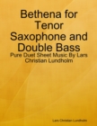 Image for Bethena for Tenor Saxophone and Double Bass - Pure Duet Sheet Music By Lars Christian Lundholm