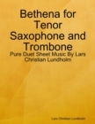 Image for Bethena for Tenor Saxophone and Trombone - Pure Duet Sheet Music By Lars Christian Lundholm