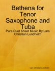 Image for Bethena for Tenor Saxophone and Tuba - Pure Duet Sheet Music By Lars Christian Lundholm