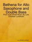 Image for Bethena for Alto Saxophone and Double Bass - Pure Duet Sheet Music By Lars Christian Lundholm
