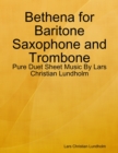 Image for Bethena for Baritone Saxophone and Trombone - Pure Duet Sheet Music By Lars Christian Lundholm