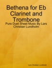 Image for Bethena for Eb Clarinet and Trombone - Pure Duet Sheet Music By Lars Christian Lundholm