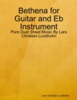 Image for Bethena for Guitar and Eb Instrument - Pure Duet Sheet Music By Lars Christian Lundholm