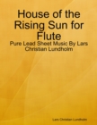 Image for House of the Rising Sun for Flute - Pure Lead Sheet Music By Lars Christian Lundholm