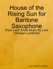 Image for House of the Rising Sun for Baritone Saxophone - Pure Lead Sheet Music By Lars Christian Lundholm