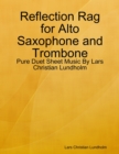 Image for Reflection Rag for Alto Saxophone and Trombone - Pure Duet Sheet Music By Lars Christian Lundholm
