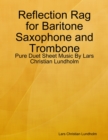 Image for Reflection Rag for Baritone Saxophone and Trombone - Pure Duet Sheet Music By Lars Christian Lundholm