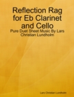 Image for Reflection Rag for Eb Clarinet and Cello - Pure Duet Sheet Music By Lars Christian Lundholm
