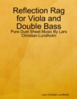 Image for Reflection Rag for Viola and Double Bass - Pure Duet Sheet Music By Lars Christian Lundholm