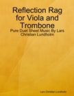 Image for Reflection Rag for Viola and Trombone - Pure Duet Sheet Music By Lars Christian Lundholm
