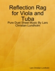 Image for Reflection Rag for Viola and Tuba - Pure Duet Sheet Music By Lars Christian Lundholm