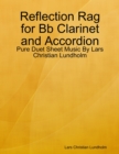 Image for Reflection Rag for Bb Clarinet and Accordion - Pure Duet Sheet Music By Lars Christian Lundholm