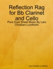 Image for Reflection Rag for Bb Clarinet and Cello - Pure Duet Sheet Music By Lars Christian Lundholm