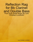 Image for Reflection Rag for Bb Clarinet and Double Bass - Pure Duet Sheet Music By Lars Christian Lundholm