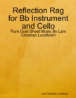 Image for Reflection Rag for Bb Instrument and Cello - Pure Duet Sheet Music By Lars Christian Lundholm