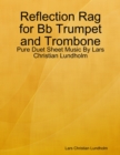 Image for Reflection Rag for Bb Trumpet and Trombone - Pure Duet Sheet Music By Lars Christian Lundholm