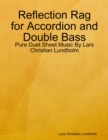 Image for Reflection Rag for Accordion and Double Bass - Pure Duet Sheet Music By Lars Christian Lundholm