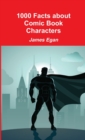 Image for 1000 Facts about Comic Book Characters