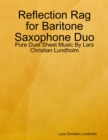 Image for Reflection Rag for Baritone Saxophone Duo - Pure Duet Sheet Music By Lars Christian Lundholm