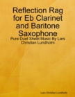 Image for Reflection Rag for Eb Clarinet and Baritone Saxophone - Pure Duet Sheet Music By Lars Christian Lundholm