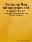 Image for Reflection Rag for Accordion and French Horn - Pure Duet Sheet Music By Lars Christian Lundholm