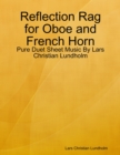 Image for Reflection Rag for Oboe and French Horn - Pure Duet Sheet Music By Lars Christian Lundholm