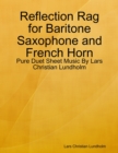 Image for Reflection Rag for Baritone Saxophone and French Horn - Pure Duet Sheet Music By Lars Christian Lundholm