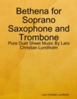 Image for Bethena for Soprano Saxophone and Trombone - Pure Duet Sheet Music By Lars Christian Lundholm