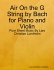Image for Air On the G String by Bach for Piano and Violin - Pure Sheet Music By Lars Christian Lundholm