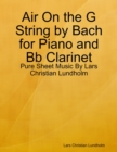 Image for Air On the G String by Bach for Piano and Bb Clarinet - Pure Sheet Music By Lars Christian Lundholm