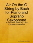 Image for Air On the G String by Bach for Piano and Soprano Saxophone - Pure Sheet Music By Lars Christian Lundholm