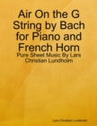 Image for Air On the G String by Bach for Piano and French Horn - Pure Sheet Music By Lars Christian Lundholm