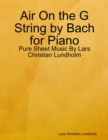 Image for Air On the G String by Bach for Piano - Pure Sheet Music By Lars Christian Lundholm