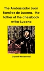 Image for The Ambassador Juan Ramirez De Lucena, the Father of the Chessbook Writer Lucena