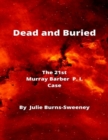 Image for Dead and Buried : The 21st Murray Barber P. I. Case