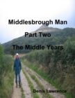 Image for Middlesbrough Man: Part Two: The Middle Years