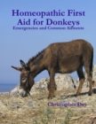 Image for Homeopathic First Aid for Donkeys: Emergencies and Common Ailments