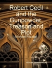 Image for Robert Cecil and the Gunpowder, Treason and Plot