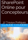 Image for Sharepoint Online Pour Concepteurs + 37 Travaux Pratiques