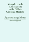 Image for Vangelo con le Annotazioni della Bibbia cattolica Martini Revisionato secondo la lingua italiana corrente ed in un unico volume leggibile